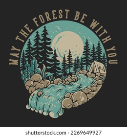 T Shirt Design May The Forest Be With You With Tent In The Middle Of Forest Under The Full Moon Vintage Illustration