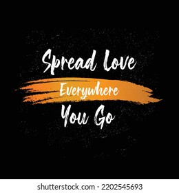 T shirt design for men and women - spread love everywhere you go.T-shirt design idea for your t shirts printing business and cards, banner.quote t shirt design print ready typography vector file.