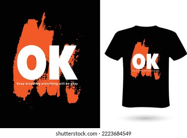 T shirt design for men and women - Keep breathing everything will be okay . New T-shirt design idea for your t shirts printing business. print ready. vector file, eps 10 format. 