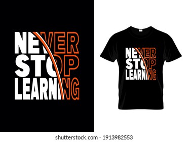 T shirt Design with A Message Never Stop Learning