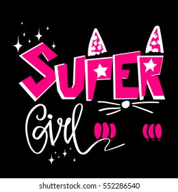 T shirt design. Modern fashion style on black background with original text Super girl. Cats character, kitty ears, foot, nose and whiskers