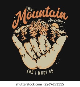 T Shirt Design The Mountain Are Calling And I Must Go With Call Hand Sign And Mountain Vintage Illustration