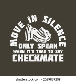 t shirt design t shirt design move in silence only speak when it's time to say checkmate with knight chess pawn