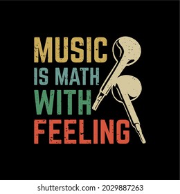 t shirt design music is math with feeling with handsfree and black background vintage illustration