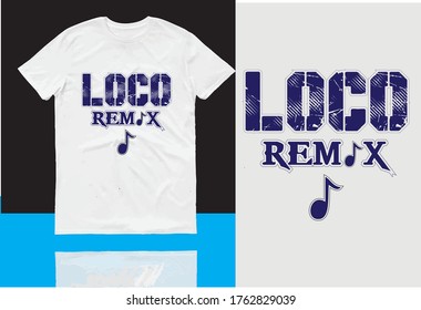 T shirt design Music,Loco remix t shirt design,graphic design vector illustration print.