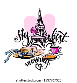 t shirt design My  best Paris morning. Poster with french hat, croissant, cup of tea, big heart and sketch illustration of Eiffel tower.