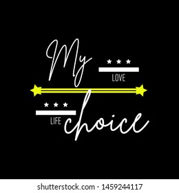T shirt design my choice typography vector illustration template.