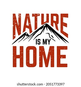 t shirt design nature is my home with mountain vintage illustration