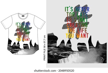t shirt design, It's never too late to start creating the life you want, words design print, clothing apparel