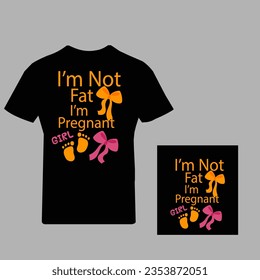 t shirt design with i'm not fat i'm pregnant black, white, blue color