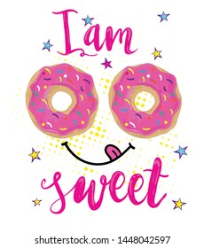 t shirt design with original calligraphic text on brush stroke. cute background with donut for clothes, banner, girls, women, child. hand written text I am so sweet. fashion original girlish style