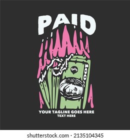 t shirt design paid with money on fire with gray background vintage illustration