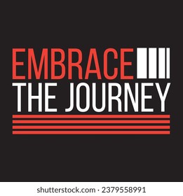 t shirt design, t shirt quotes, vector, printable t shirt, typography shirt,  typography.”embrace the journey”