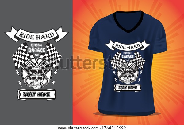 T shirt design Ride hard custom garage or stay
home t shirt design