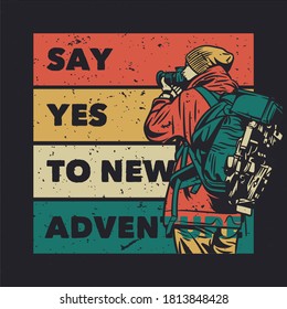 t shirt design say yest to new adventure with man taking photos with camera vintage illustration