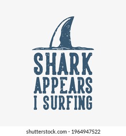 t shirt design shark appears i surfing with shark fins vintage illustration