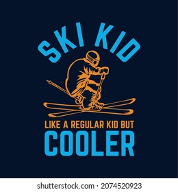 t shirt design ski kid like a regular kid but cooler with skier and dark blue background vintage illustration