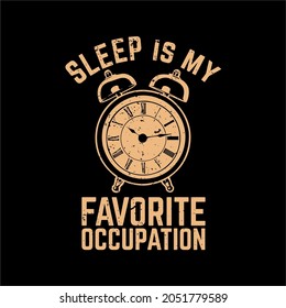 t shirt design sleep is my favorite occupation with alarm clock and black background vintage illustration