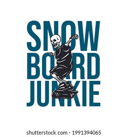 t shirt design snow board junkie with skeleton playing snowboard vintage illustration