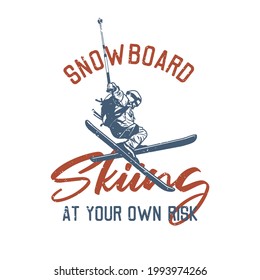 t shirt design snowboard skiing at your own risk with man playing ski vintage illustration