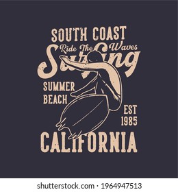 t shirt design south coast ride the waves surfing summer beach california est 1985 with surfer surfing vintage illustration