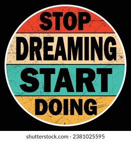 t shirt design - stop dreaming start doing
