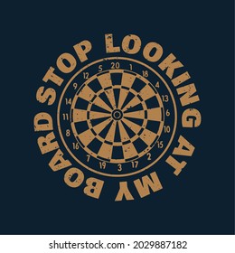 t shirt design stop looking at my board with dartboard and dark blue background vintage illustration