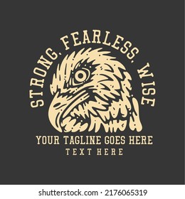 t shirt design strong, fearless, wise with eagle head and gray background vintage illustration