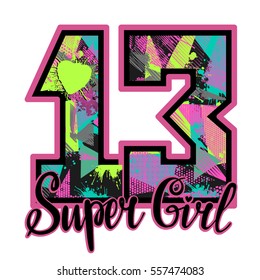 t shirt design for Super girl. University number 13 with grunge colorful pattern. Girlish style. Creative original design for fashion, sport clothes .