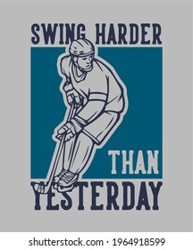 t shirt design swing harder than yesterday with hockey player vintage illustration
