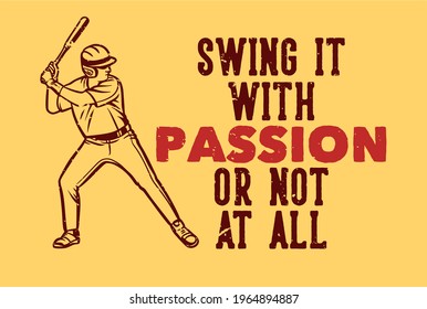 t shirt design swing it with passion or not at all with man playing baseball vintage illustration