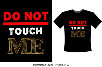 t shirt design with teks do not touch me