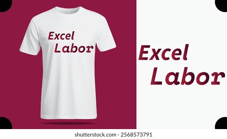 t shirt design template, Excel Labor T Shirt Creative Design with Special Quote , Adobe Illustrator Artwork