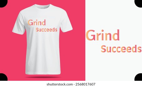 t shirt design template, Grind Succeeds T Shirt Creative Design with Special Quote , Adobe Illustrator Artwork