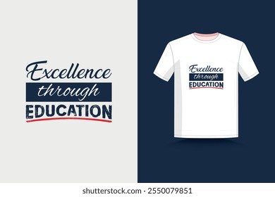 t shirt design template, typography design, vector t shirt, apparel, fashion, garments, hoodies, excellence, educational t shirt 