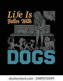 T Shirt Design of the Text Life Is Better With Dogs.