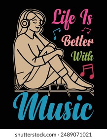 T Shirt Design of the Text Life is Better with Music.