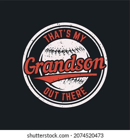 t shirt design that's my grandson out there with baseball and black background vintage illustration