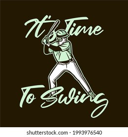t shirt design it's time to swing with baseball player holding bat vintage illustration