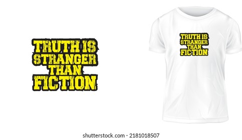 t shirt design, Truth is stranger than fiction