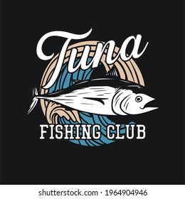 t shirt design tuna fishing club with tuna fish vintage illustration
