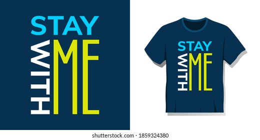 T shirt design, typography stay with me. Vector screen printing design