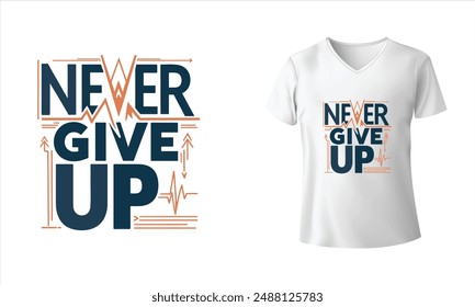 t shirt design with typography, typography t-shirt, modern typography, t-shirt design, Motivational 'Never Give Up' T-Shirt Design with Modern Typography.