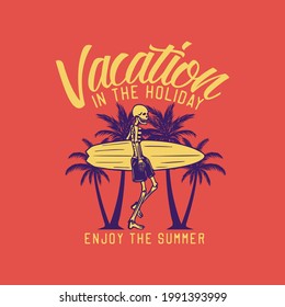 t shirt design vacation in the holiday enjoy the summer with skeleton carrying surfing board vintage illustration