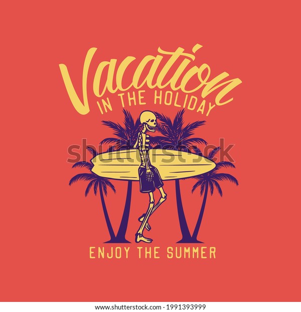 t shirt\
design vacation in the holiday enjoy the summer with skeleton\
carrying surfing board vintage\
illustration