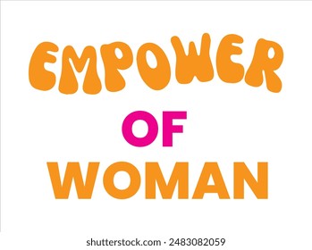 T shirt design ,vector ,illustration,which contain empowerment of woman,and joy of every moment.