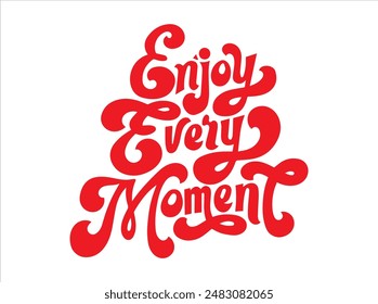 T shirt design ,vector ,illustration,which contain empowerment of woman,and joy of every moment.