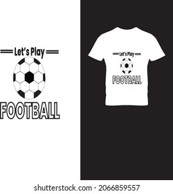 T shirt Design vector Let's Play Football