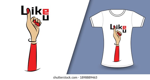 T- shirt Design vector Like you concept, Thumb up flat icon, Like you text and Thumb up vector, for T shirt design, Graphic t- shirt, clothing print, t shirt mockup, Like typography,  fashion design
