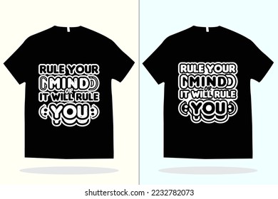 T shirt design vector template. Rule your mind or it will rule you t shirt
